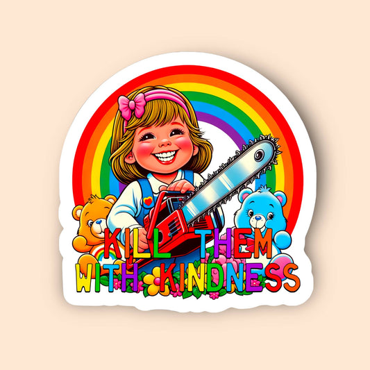 Kill Them With Kindness Sticker