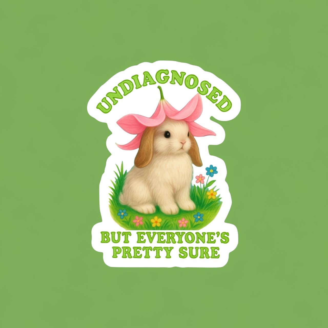 Undiagnosed, But Everyone’s Pretty Sure Sticker