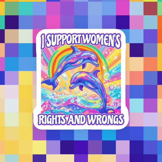I Support Women’s Rights and Wrongs Sticker